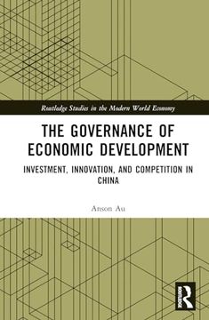 portada The Governance of Economic Development: Investment, Innovation, and Competition in China (Routledge Studies in the Modern World Economy) (en Inglés)