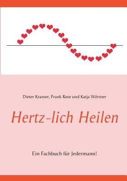 portada Hertz-lich Heilen: Ein Fachbuch für Jedermann! (en Alemán)