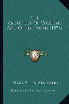 portada the architect of cologne and other poems (1873) (in English)