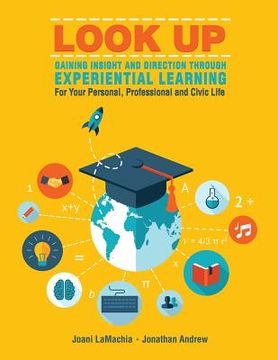portada LOOK UP--Gaining Insight and Direction Through Experiential Learning For Your Personal, Professional and Civic Life