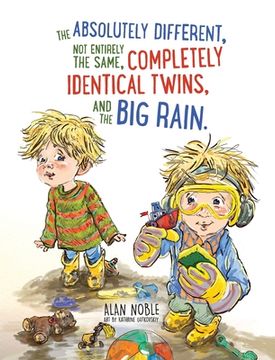 portada The Absolutely Different, Not Entirely the Same, Completely Identical Twins, and the Big Rain. (en Inglés)