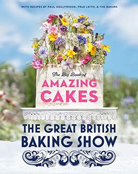 portada The Great British Baking Show: The big Book of Amazing Cakes 
