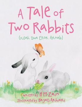 portada A Tale of Two Rabbits (Kisah Dua Ekor Arnab) (en Inglés)