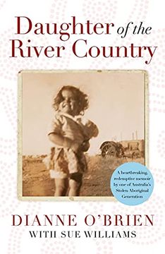 portada Daughter of the River Country: A Heartbreaking Redemptive Memoir by one of Australia'S Stolen Aboriginal Generation (en Inglés)