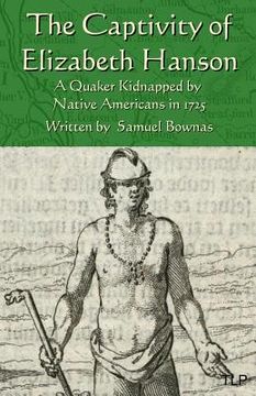 portada The Captivity of Elizabeth Hanson: A Quaker Kidnapped by Native Americans in 1725 (en Inglés)