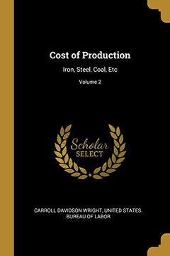 portada Cost of Production: Iron, Steel, Coal, Etc; Volume 2