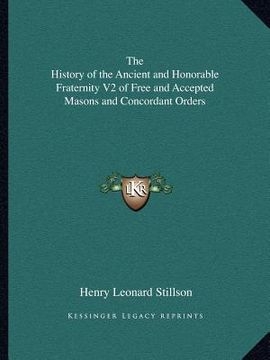 portada the history of the ancient and honorable fraternity v2 of free and accepted masons and concordant orders (en Inglés)