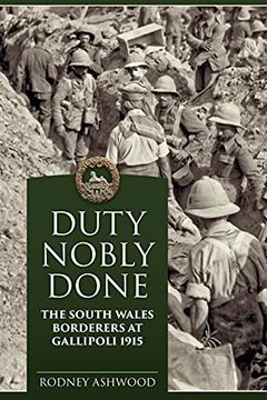 portada Duty Nobly Done: The South Wales Borderers at Gallipoli 1915 (en Inglés)