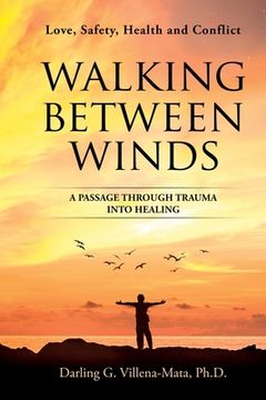 portada Walking Between Winds: A Passage Through Trauma Into Healing (en Inglés)