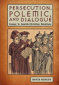 portada Persecution, Polemic, and Dialogue: Essays in Jewish-Christian Relations (Judaism and Jewish Life) (en Inglés)