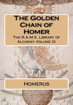 portada The Golden Chain of Homer: Volume 33 (The R. A. M. S. Library of Alchemy) (en Inglés)