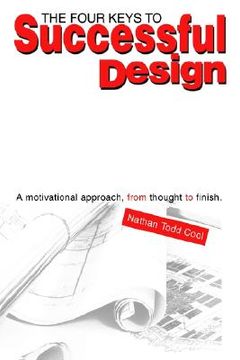 portada the four keys to successful design: a motivational approach, from thought to finish. (en Inglés)
