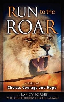 portada Run to the Roar: A Fable of Choice, Courage, and Hope (en Inglés)