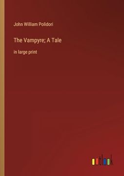portada The Vampyre; A Tale: In Large Print (en Inglés)