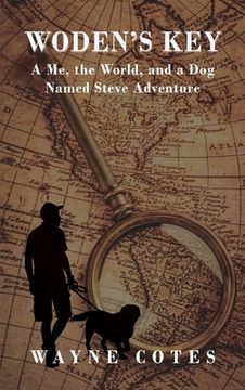 portada Woden's Key: A Me, the World, and a Dog Named Steve Adventure (en Inglés)