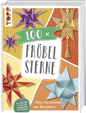 portada 100 x Fröbelsterne: Viele Variationen des Klassikers. Vorlagen im Buch und als Download in Originalgröße (en Alemán)