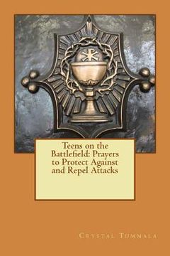 portada Teens on the Battlefield: Prayers To Protect Against and Repel Attacks (en Inglés)
