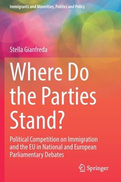 portada Where Do the Parties Stand?: Political Competition on Immigration and the EU in National and European Parliamentary Debates (en Inglés)