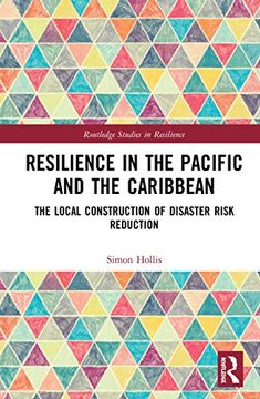 portada Resilience in the Pacific and the Caribbean: The Local Construction of Disaster Risk Reduction (Routledge Studies in Resilience) (en Inglés)