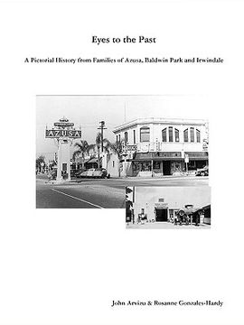 portada eyes to the past - a pictorial history from families of azusa, baldwin park and irwindale