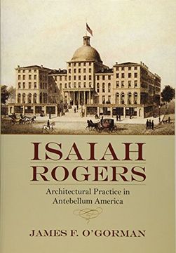 portada Isaiah Rogers: Architectural Practice in Antebellum America (in English)