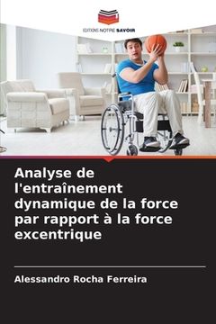portada Analyse de l'entraînement dynamique de la force par rapport à la force excentrique (en Francés)