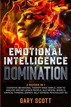 portada Emotional Intelligence Domination: 2 Books in 1: Cognitive Behavioral Therapy Made Simple, How to Analyze and Influence People, NLP, Mental Models, Cr (en Inglés)