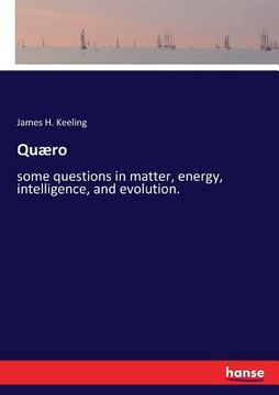 portada Quæro: some questions in matter, energy, intelligence, and evolution. (in English)