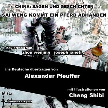 portada China: Sagen Und Geschichten - SAI WENG KOMMT EIN PFERD ABHANDEN: Deutsche Ausgabe (en Alemán)