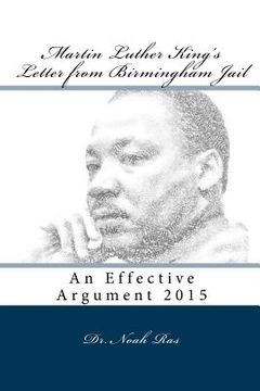 portada Martin Luther King's Letter from Birmingham Jail: An Effective Argument 2015 (en Inglés)