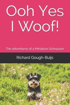 portada Ooh Yes I Woof!: The adventures of a Miniature Schnauzer (en Inglés)