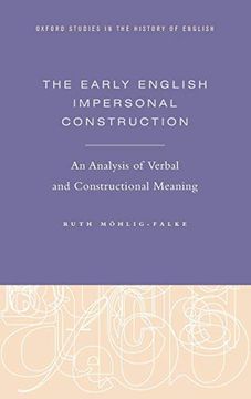 portada The Early English Impersonal Construction: An Analysis of Verbal and Constructional Meaning (Oxford Studies in the History of English) (in English)