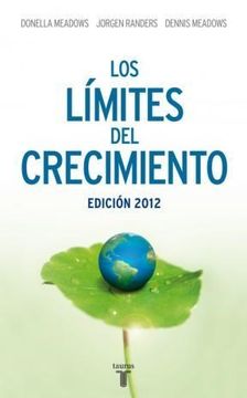 Libro Los límites del crecimiento, Dennis Meadows, Donella Meadows, Jorgen  Randers, ISBN 9789870426691. Comprar en Buscalibre