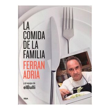 portada La Comida de la Familia: Coma Lo Que Se Comia en ElBulli de Sies y Media A Siete (in Spanish)