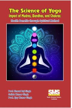 portada The Science of Yoga - Impact of Mudras, Bandhas, and Chakras: Health Benefits through Spiritual Method