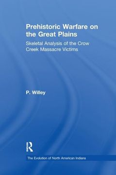 portada Prehistoric Warfare on the Great Plains: Skeletal Analysis of the Crow Creek Massacre Victims (en Inglés)