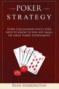 portada Poker Strategy: Every Calculation you'll ever need to know to win any small or large stakes tournament (in English)