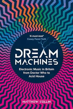 portada Dream Machines: Electronic Music in Britain from Doctor Who to Acid House (in English)