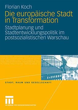 portada Die Europäische Stadt in Transformation: Stadtplanung und Stadtentwicklungspolitik im Postsozialistischen Warschau (en Alemán)