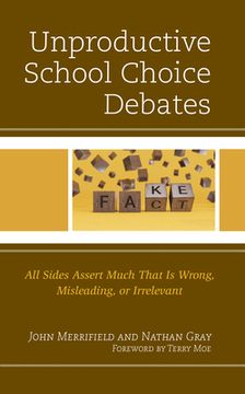 portada Unproductive School Choice Debates: All Sides Assert Much That Is Wrong, Misleading, or Irrelevant (en Inglés)