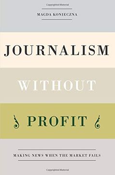 portada Journalism Without Profit: Making News When the Market Fails (in English)