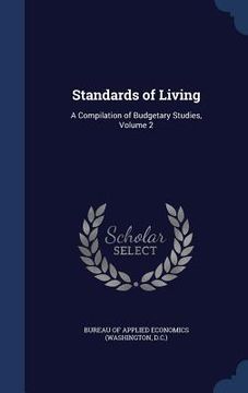 portada Standards of Living: A Compilation of Budgetary Studies, Volume 2 (en Inglés)