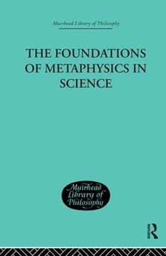 portada The Foundations of Metaphysics in Science (Muirhead Library of Philosophy)