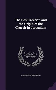 portada The Resurrection and the Origin of the Church in Jerusalem (en Inglés)
