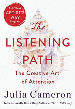 portada The Listening Path: The Creative Art of Attention (a 6-Week Artist's Way Program) (en Inglés)