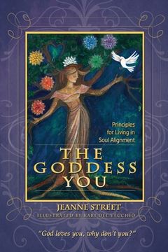 portada The Goddess You: Principles For Living In Soul Alignment (en Inglés)