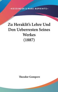 portada Zu Heraklit's Lehre Und Den Ueberresten Seines Werkes (1887) (en Alemán)