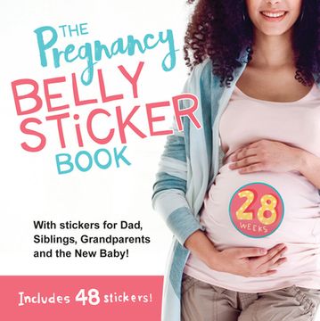 portada The Pregnancy Belly Sticker Book: Includes Stickers for Mom, Dad, Siblings, Grandparents, and the new Baby! (en Inglés)