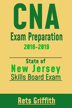 portada CNA Exam Preparation 2018-2019: New Jersey State boards skills exam: CNA State Boards Skills Exam review (in English)