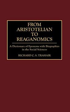 portada From Aristotelian to Reaganomics: A Dictionary of Eponyms With Biographies in the Social Sciences (en Inglés)